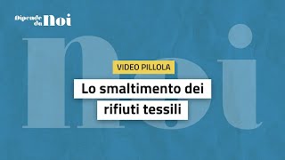 Economia Circolare  Lo smaltimento dei rifiuti tessili [upl. by Ailin]