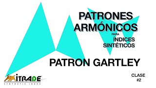 💥💸 PATRONES ARMÓNICOS para Índices Sintéticos Clase 2  PATRON GARTLEY 💸💥 [upl. by Ecar694]