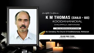 K M THOMAS Shaji  60 KoodananickalChalappally PO Methanam Funeral on 13th july 2024 at 0730am [upl. by Kalila]