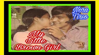 My Little Brown Girl Nora Aunor  Tirso Cruz 111 [upl. by Harned]