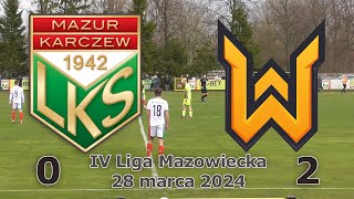 Mazur Karczew  Weszło Warszawa 28III2024  IV Liga Mazowiecka [upl. by Tania780]