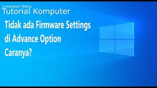 UEFI Firmware Settings Tidak ada di Advanced Options WIndows 11 amp Windows 10 [upl. by Elyk]