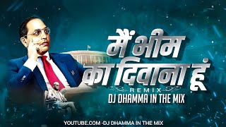 Main Bhim Ka Deewana Hoon Dj Song  Dhol Mix  Dj Dhamma in the mix [upl. by Kenrick]