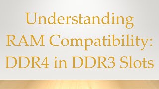 Understanding RAM Compatibility DDR4 in DDR3 Slots [upl. by Yeldarb]