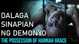 Dalaga Sinapian Ng Demonyo  The Possession of Hannah Grace 2018 Movie Recap Explained in Tagalog [upl. by Nauqal225]