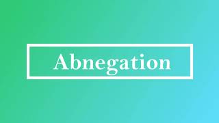 Abnegation Pronunciation and Meaning [upl. by Ydal]