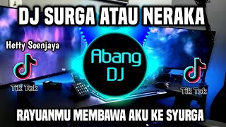 DJ RAYUANMU MEMBAWA AKU KE SURGA  DJ SURGA ATAU NERAKA REMIX FULL BASS TERBARU 2024 [upl. by Garate]