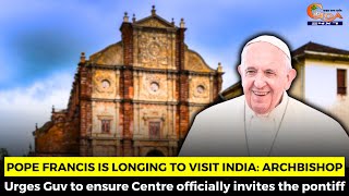 Pope Francis is longing to visit India Archbishop [upl. by Yurt]