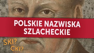 Polskie nazwiska szlacheckie O czym naprawdę świadczyło quotskiquot lub quotckiquot na końcu [upl. by Eiramacissej]