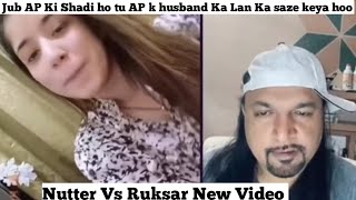 Nutter Vs Ruksar New Video Jub AP ki Shadi Ho Tu AP k Husband Ka Lan Saze Keya hoo [upl. by Gosser]