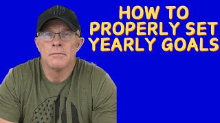 How To Properly Set Yearly Goals [upl. by Weinman883]