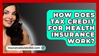 How Does Tax Credit For Health Insurance Work  InsuranceGuide360com [upl. by Naylor]