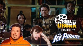 REEL DRUNK  Episode 12 The Ice Pirates [upl. by Anivlek]