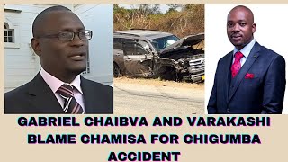 GABRIEL CHAIBVA AND VARAKASHI BLAME CHAMISA FOR CHIGUMBA ACCIDENT [upl. by Isborne760]