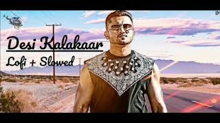 Desi Kalakar  Lofi  Slowed  Honey Singh  Reverb World [upl. by Vincenty]