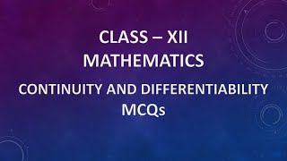 CLASS XII  MATHEMATICS  CONTINUITY AND DIFFERENTIABILITY  MCQs [upl. by Decker86]