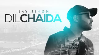 Jay Singh  Dil Chaida  Full Video  Latest Punjabi Songs 2018 [upl. by Gamali]