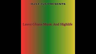 Djlexus Latest Ghana Music and Highlife mix  AB crentsil Jay Q [upl. by Stead762]