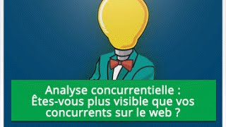 Analyse concurrentielle  Etesvous plus visibles que vos concurrents sur le web [upl. by Onitsoga]