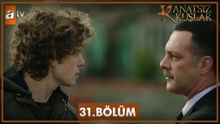 Kanatsız Kuşlar 31 Bölüm [upl. by Needan]