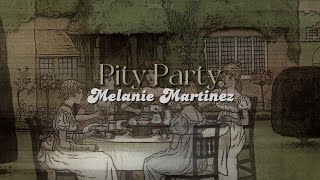 Pity Party lyrics  Melanie Martinez [upl. by Edijabab]