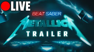 🔴LIVE  PLAYING THE NEW METALLICA PACK IN BEAT SABER [upl. by Yor]