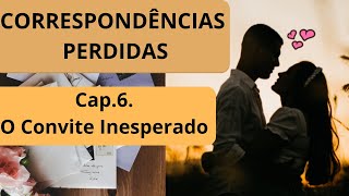 CORRESPONDÊNCIAS PERDIDAS CAP 6 CONVITE INESPERADO Histórias de Amor  Romance Diários de Amor [upl. by Josy]