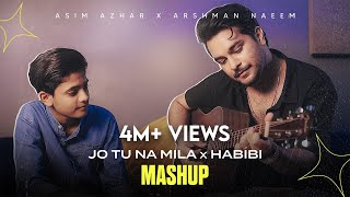 Asim Azhar Ft Arshman Naeem  Jo Tu Na Mila x Habibi Official Mashup Video [upl. by Ahsener]