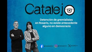 Catalejo TV Detención de gremialistas en Rosario no existe antecedente alguno en democracia [upl. by Baiss]