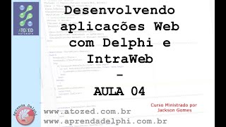 Desenvolvendo aplicações Web com IntraWeb  Delphi  Aula 04 [upl. by Rebme]