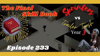 My Last Skill Book  Project Zomboid  Trailer Trash Ep233 [upl. by Tsirc]