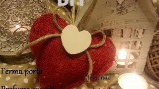 DIY Cuore fermaporta o profuma cassettiidea regaloChristmas gift [upl. by Nnaaihtnyc]