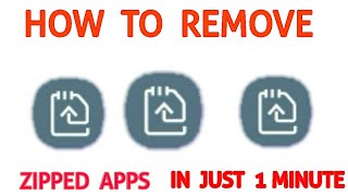 How to remove zipped apps in just 1 minute from any Samsung mobile [upl. by Anavrin]