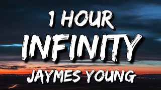 Jaymes Young  Infinity Lyrics 🎵1 Hour [upl. by Ahsinam108]