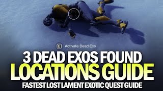 3 Dead Exos Location Guide  Fastest 3 To Find Lost Lament Exotic Sword Quest Destiny 2 [upl. by Warga921]