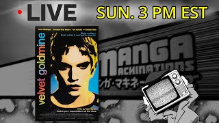 🔴 Manga Mac Live Episode 501  MOVIE MACHINATIONS  Velvet Goldmine [upl. by Narib172]