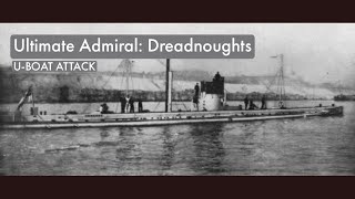 Ultimate Admiral Dreadnoughts  UBoat Attack Kinda [upl. by Benton728]