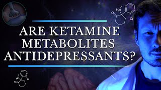 Are Ketamine Metabolites Antidepressants The Story of Hydroxynorketamines [upl. by Neik52]