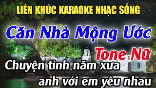 Liên Khúc Căn Nhà Mộng Ước Karaoke Tone Nữ Karaoke Mê Nhạc Sống Beat Mới [upl. by Eenaffit]