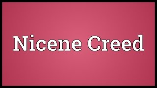 Nicene Creed Meaning [upl. by Euqinorev109]