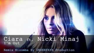 Ciara ft Nicki Minaj  Im Out  Remix Kizomba UZUSVOL2 By Underfaya Prod [upl. by Carlina]