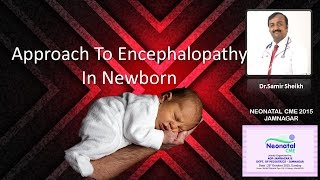 Approach to Encephalopathy in Neonate Dr Samir Sheikh [upl. by Nwahsram]