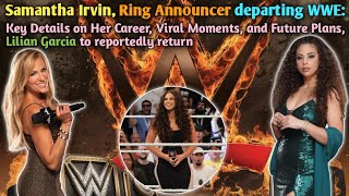 Ring Announcer Samantha Irvin Leaving WWE Highlights of Her Career amp Lilian Garcias Reported Re [upl. by Blossom]