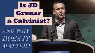 Is JD Greear a Calvinist Why does it matter [upl. by Ogait522]