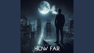 How Far [upl. by Haven]