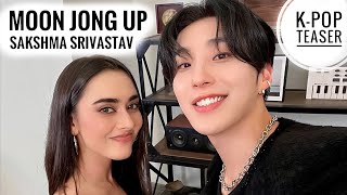 KPop MOON JONG UP ft Sakshma Srivastav TEASER  Indian Interview  4th November [upl. by Norvall]