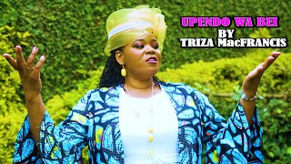 UPENDO WA BEI BY TRIZA MacFRANCIS [upl. by Urbanna]