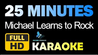 25 Minutes  Michael Learns to Rock  Karaoke  Instrumental [upl. by Tekcirc]