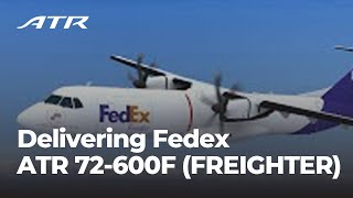 Delivering the only purposebuilt regional freighter to FedEx The ATR 72600F [upl. by Derril178]