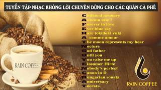 NHẠC KHÔNG LỜI CHO QUÁN CÀ PHÊ  Dành tặng quý khách hàng Raincoffee CàphêRaincoffee [upl. by Baynebridge]